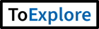 ToExplore